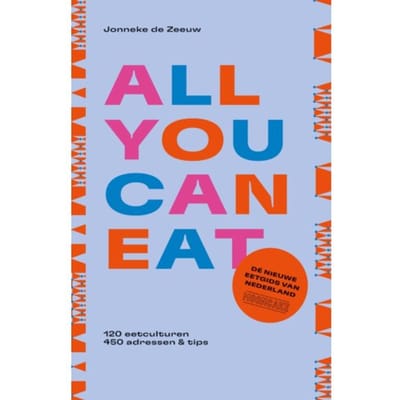 All You Can Eat - De Nieuwe Eetgids Van Nederland - Jonneke de Zeeuw