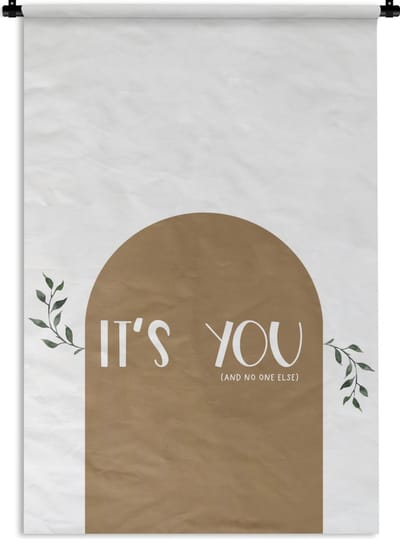 Wandkleed - Wanddoek - Spreuken - Quotes - It's you and no one else - 120x180 cm - Wandtapijt