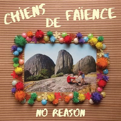Chiens De Faïence - No Reason (LP)