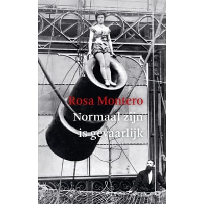 Normaal Zijn Is Gevaarlijk - Rosa Montero