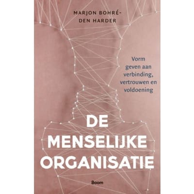 De Menselijke Organisatie - Marjon Bohré-Den Harder