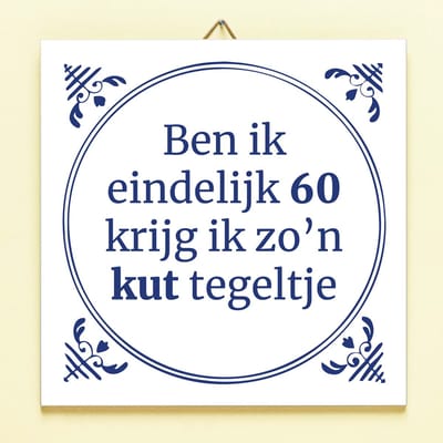 Tegeltje Ben ik eindelijk jarig - 60 jaar van Ditverzinjeniet