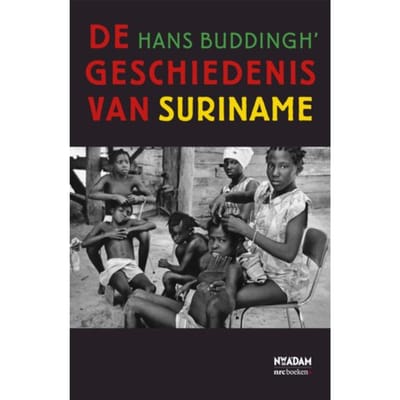 De Geschiedenis Van Suriname - Hans Buddingh'