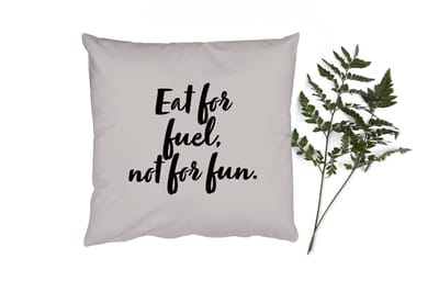 Sierkussens - Kussentjes Woonkamer - 40x40 cm - Quotes - Fun - Spreuken - Eat for fuel, not for fun - Eten