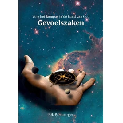 Volg Het Kompas In De Hand Van God / 3 Gevoelszaken - P.H. Palmbergen