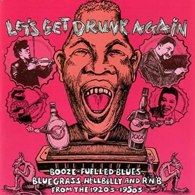 Various Artists - Let's Get Drunk Again (Booze Fuelled Blues, Bluegrass, Hillbilly And R'n'B From The 1920s-1950s) (CD)