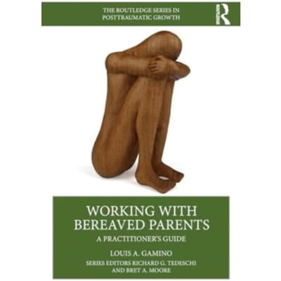 Working With Bereaved Parents - The Routledge Series In Posttraumatic Growth - Louis A. (Baylor College of Medi