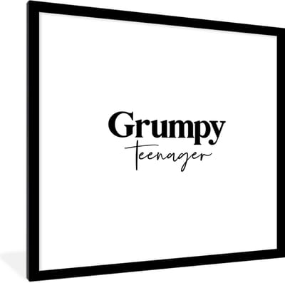 Fotolijst incl. Poster - Tiener - Quotes - Zwart - Wit - Grumpy teenager - 40x40 cm - Posterlijst