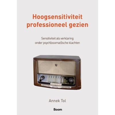 Hoogsensitiviteit Professioneel Gezien - Annek Tol