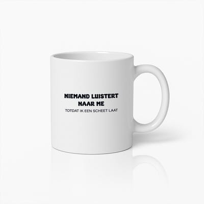 Grappige Nederlandse Koffiemok – "Niemand Luistert Naar Me Totdat Ik een Scheet Laat" – Hilarisch Cadeau voor Vrienden & Familie met Humor
