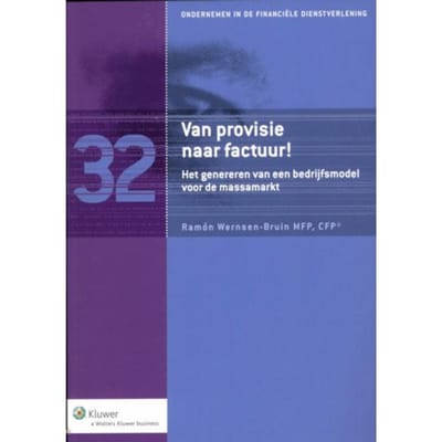Van Provisie Naar Factuur! - Ondernemen In De Financiele Dienstverlening - Ramón Wernsen-Bruin