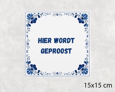 Spreuk tegel 15x15 cm Hier wordt geproost