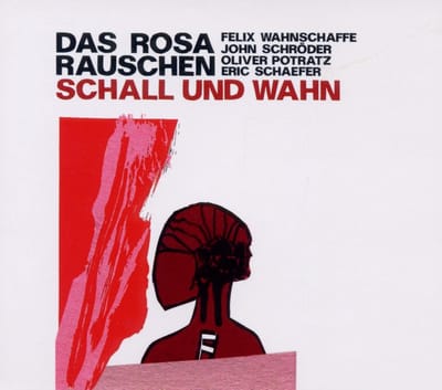 Das Rosa Rauschen - Schall Und Wahn (CD)
