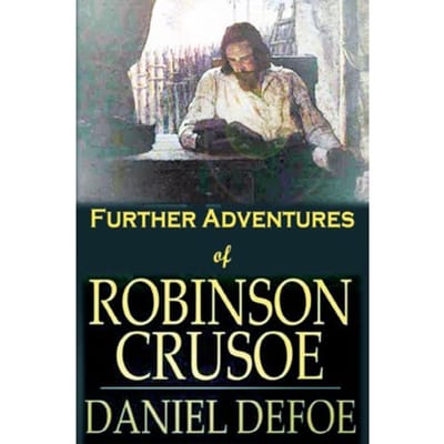 Further Adventures Of Robinson Crusoe - Daniel Defoe