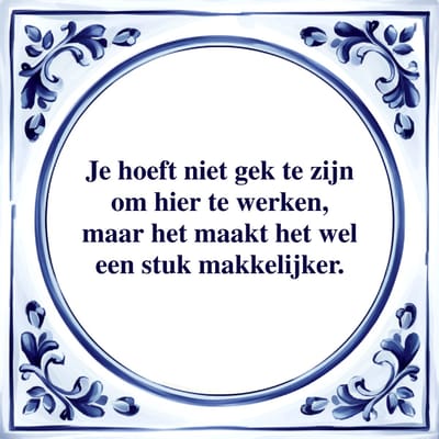 Spreuk Tegel - Je Hoeft Niet Gek te Zijn - Tegeltjeswijsheid - Kado