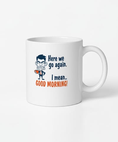 Humor Mok "Here We Go Again" - Grappige Koffiemok voor Morgenmensen