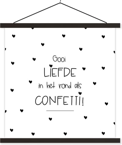 Posterhanger incl. Poster 60x60 cm - Schoolplaat - Liefde - Quotes - Gooi de liefde in het rond als confetti! - Spreuken - Textielposter - Zwarte latten