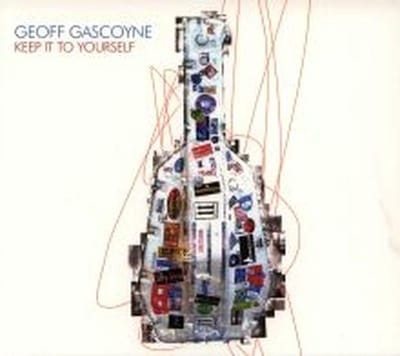 Geoff Gascoyne - Keep It To Yourself (CD)