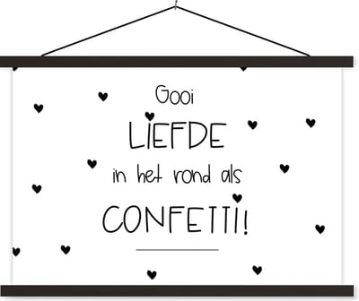 Posterhanger incl. Poster 60x40 cm - Schoolplaat - Liefde - Quotes - Gooi de liefde in het rond als confetti - Spreuken - Textielposter - Zwarte latten