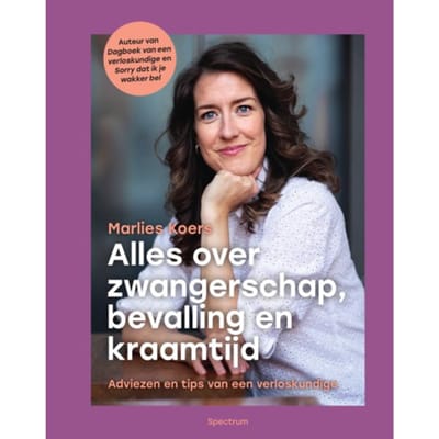 Alles Over Zwangerschap, Bevalling En Kraamtijd - Marlies Koers