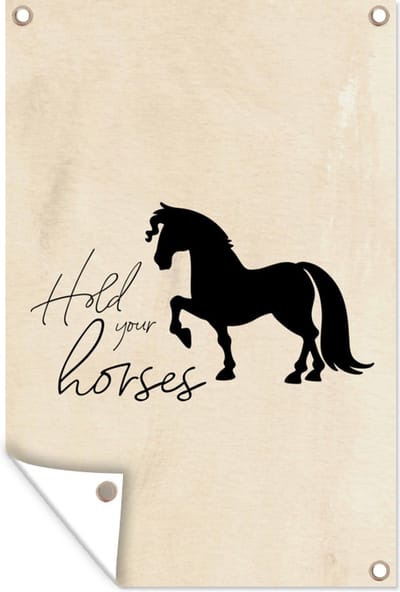 Muurdecoratie Quotes - Hold your horses - Spreuken - Paarden - 120x180 cm - Tuinposter - Tuindoek