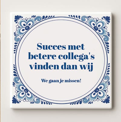 Succes met Betere Collega’s Vinden dan Wij Tegel 15x15cm – Grappig Afscheidscadeau – Delfts Blauwe Keramische Wanddecoratie – Perfect voor Kantoorafscheid