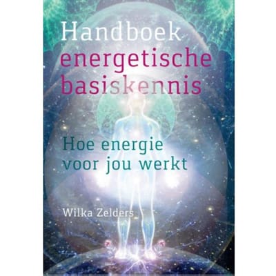 Handboek Energetische Basiskennis - Wilka Zelders