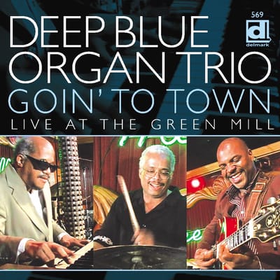 Deep Blue Organ Trio - Goin' To Town (Live At The Green Mill) (CD)