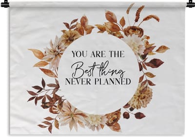 Wandkleed - Wanddoek - Quotes - Vriendschap - Vrienden - Spreuken - You are the best thing never planned - 120x90 cm - Wandtapijt