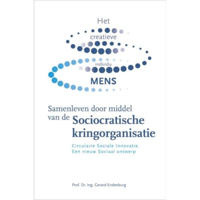 Samenleven Door Middel Van De Sociocratische Kringorganisatie - Gerard Endenburg