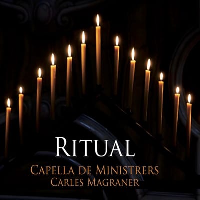 Capella De Ministrers, Carles Magraner - Ritual (CD)