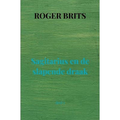 Sagitarius En De Slapende Draak - Roger Brits