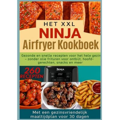Het Xxl Ninja Airfryer Kookboek:Gezonde En Snelle Recepten Voor Het Hele Gezin - Frituren Zonder - Nina Kross