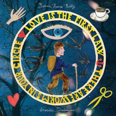 Love Is The First Law / There Are Worms In Your Circle - Bonnie Prince Billy & Broeder Di
