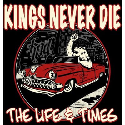 Kings Never Die - The Life & Times (LP)