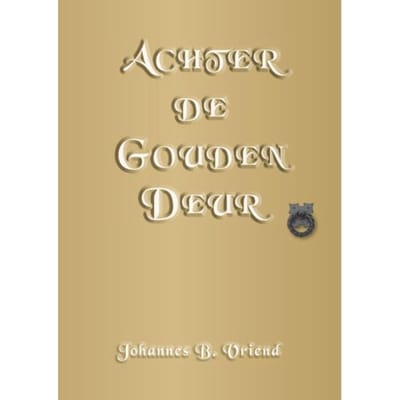Achter De Gouden Deur - Johannes B. Vriend