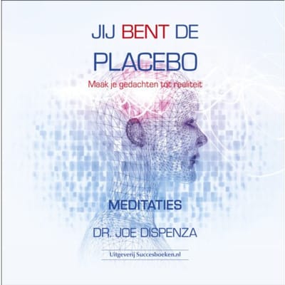 Jij Bent De Placebo Meditaties - Joe dr. Dispenza