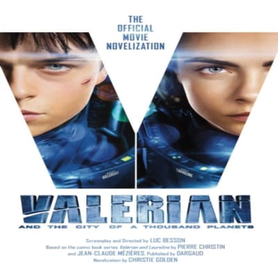 Valérian et la Cité des Mille Planètes La Romanisation Officielle du Film par Christie Golden... 9781785653841