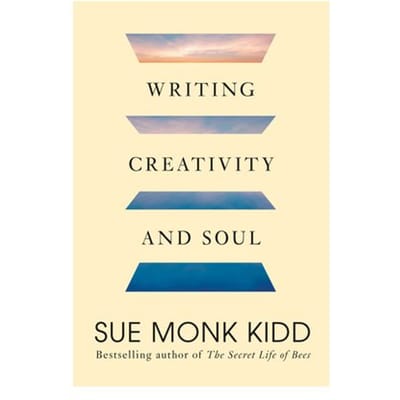 Writing Creativity And Soul - Sue Monk Kidd