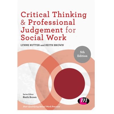 Critical Thinking And Professional Judgement For Social Work - Rutter, Lynne