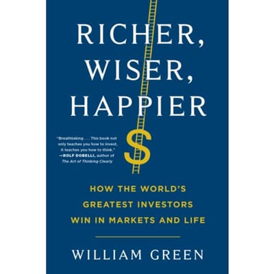 Richer, Wiser, Happier - William Green