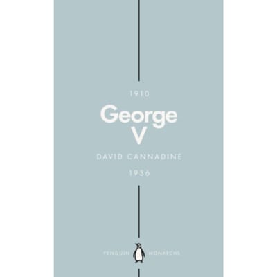 George V (Penguin Monarchs) - Mr David Cannadine