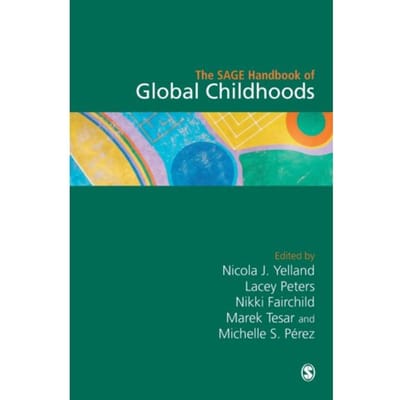 The Sage Handbook Of Global Childhoods - Yelland