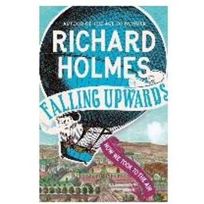 Falling Upwards - Richard Holmes