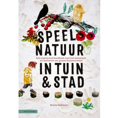 Speelnatuur In Tuin & Stad - Denise Enthoven
