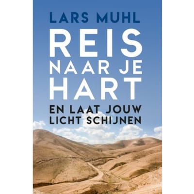 Reis Naar Je Hart En Laat Jouw Licht Schijnen - Lars Muhl