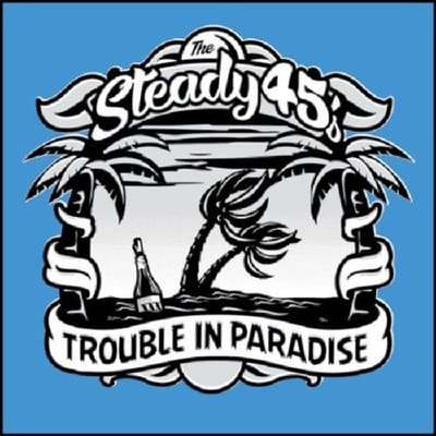Trouble In Paradise - Steady 45's