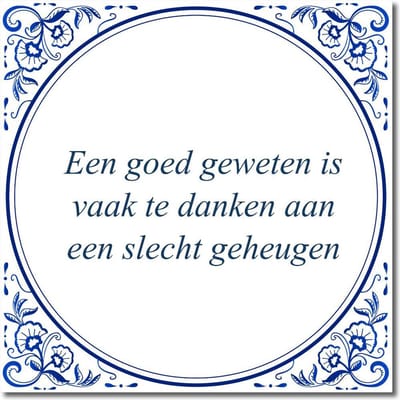 Tegeltje met standaard - Een goed geweten is vaak te danken aan een slecht geheugen