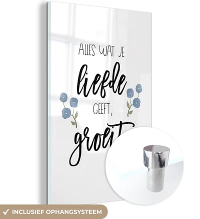 MuchoWow® Glasschilderij 120x180 cm - Schilderij acrylglas - Spreuken - Alles wat je liefde geeft, groeit - Quotes - Foto op glas - Schilderijen