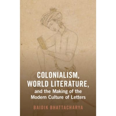 Colonialism, World Literature, And The Making Of The Modern Culture Of Letters - - Developing Societies)